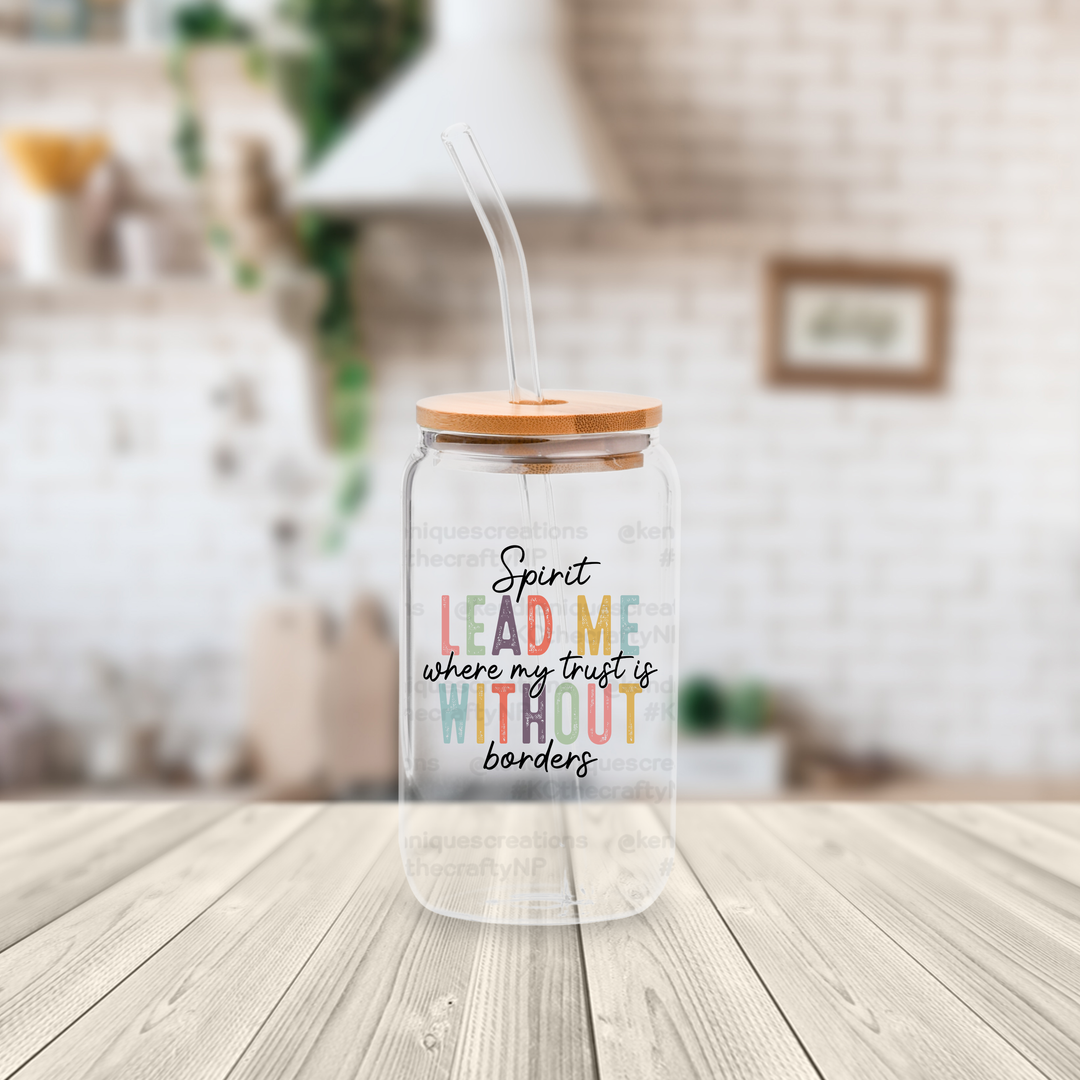 16 oz glass can with bamboo lid and straw-Spirit lead me where my trust is without borders