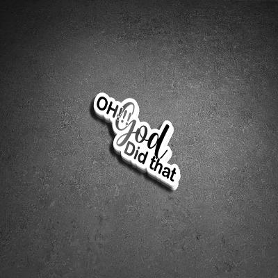 Vinyl Sticker - OH!! God did that (OGDT) Sticker