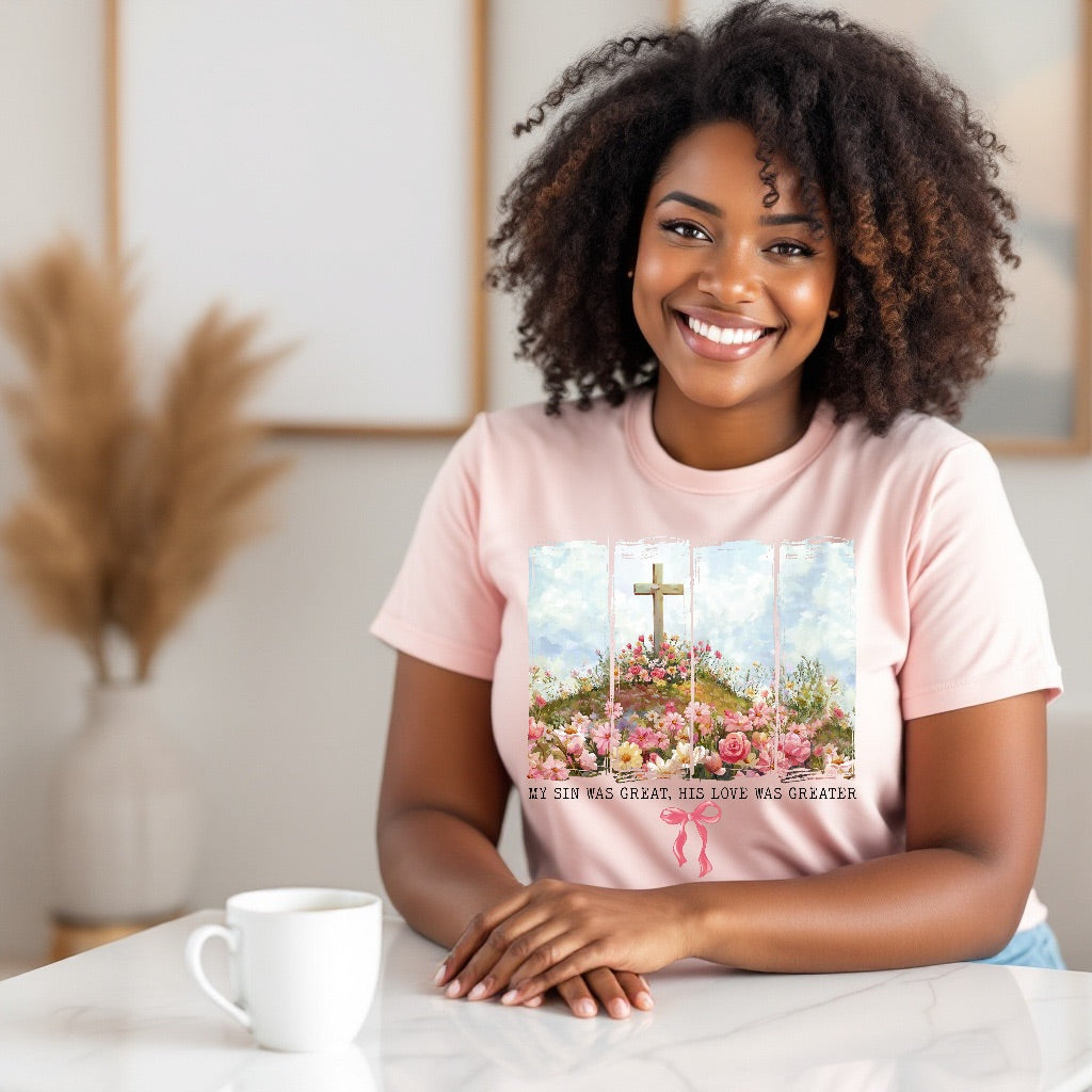 T shirt-My sin was great…his love was greater